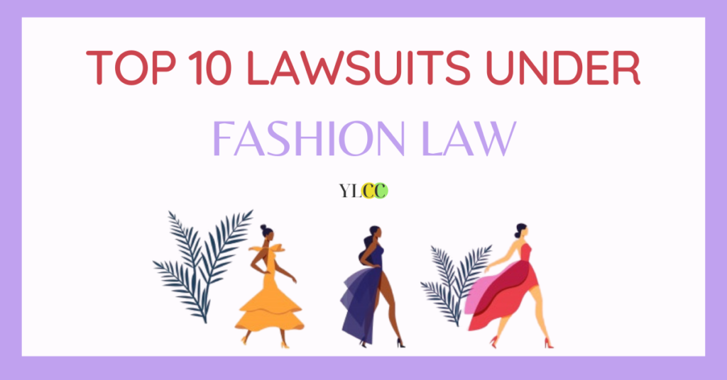 Top 10 Lawsuits Under Fashion Law - YLCC