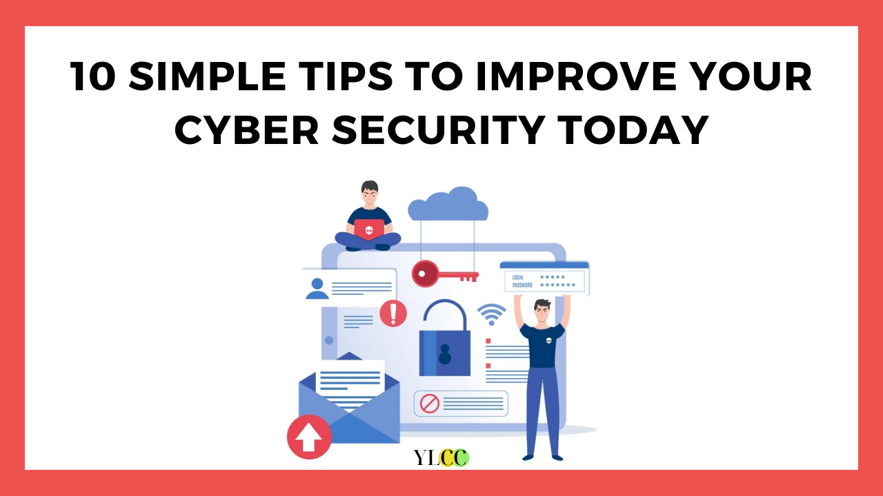 10 Simple Tips To Improve Your Cyber Security Today - YLCC