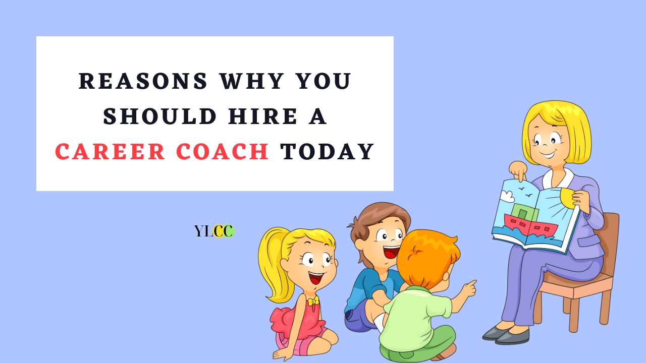 Reasons You Should Hire A Career Coach Today YLCC
