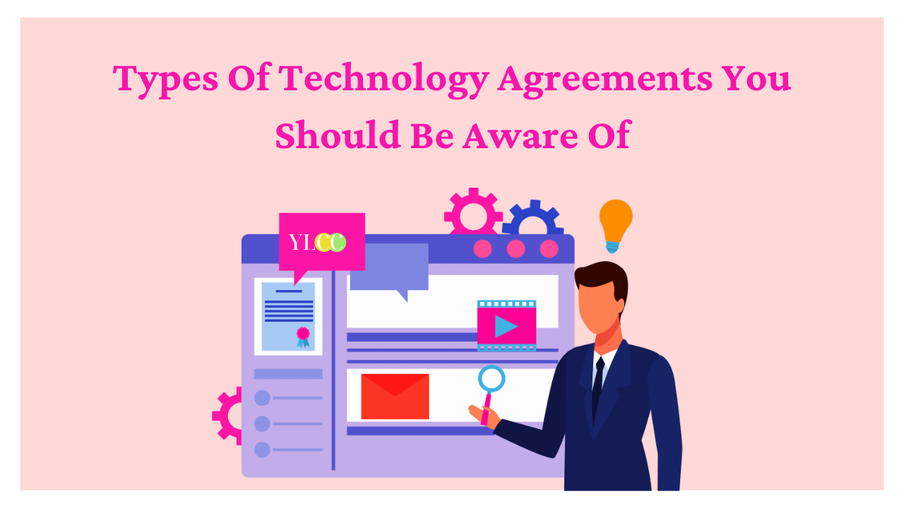 Types Of Technology Agreements You Should Be Aware Of YLCC