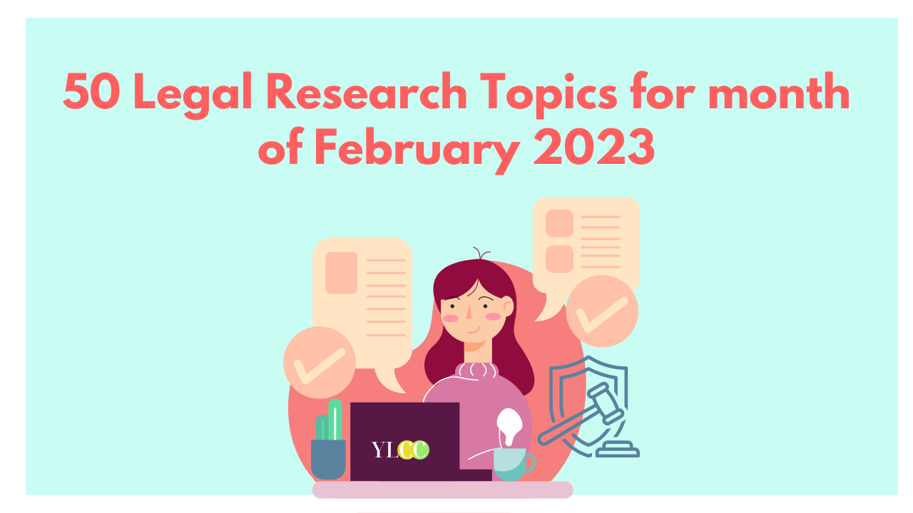 50 Legal Research Topics For The Month Of February 2023!