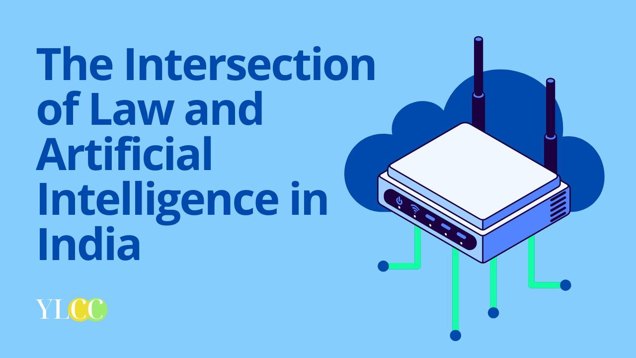 The Intersection of Law and Artificial Intelligence in India! - YLCC