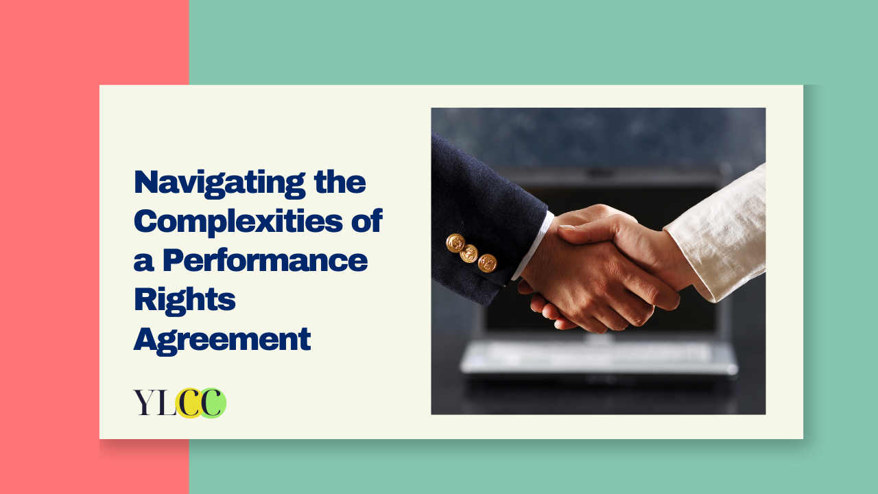 Navigating the Complexities of a Performance Rights Agreement! - YLCC